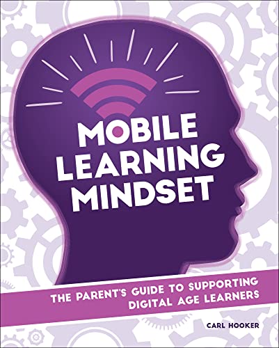 Stock image for Mobile Learning Mindset: The Parents Guide to Supporting Digital Age Learners for sale by HPB-Emerald