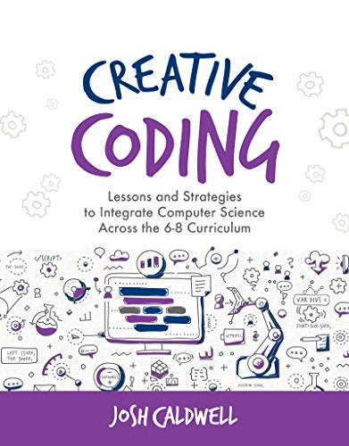 Stock image for Creative Coding: Lessons and Strategies to Integrate Computer Science Across the 6-8 Curriculum (Computational Thinking and Coding in the Curriculum) for sale by Save With Sam