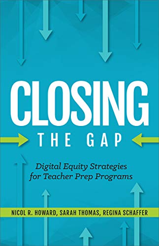 Imagen de archivo de Closing the Gap: Digital Equity Strategies for Teacher Prep Programs a la venta por Russell Books