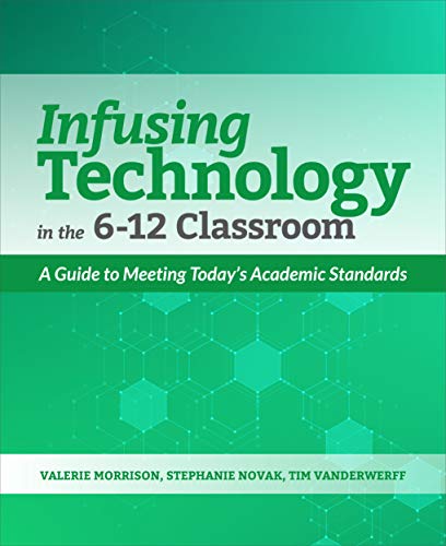 Imagen de archivo de Infusing Technology in the 6-12 Classroom: A Guide to Meeting Today's Academic Standards a la venta por Russell Books