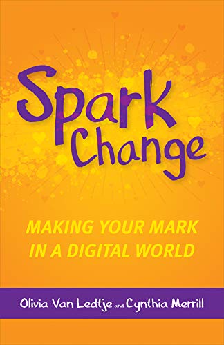 Stock image for Spark Change: Making Your Mark in a Digital World for sale by Goodwill Books