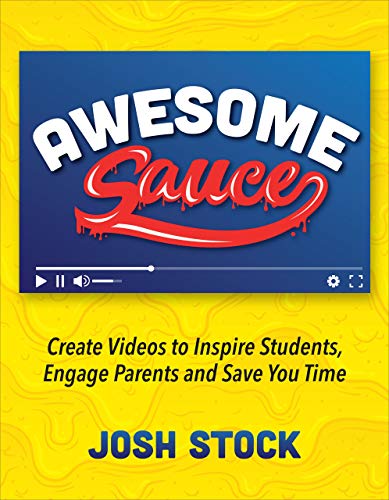 Imagen de archivo de Awesome Sauce: Create Videos to Inspire Students, Engage Parents and Save You Time a la venta por BooksRun