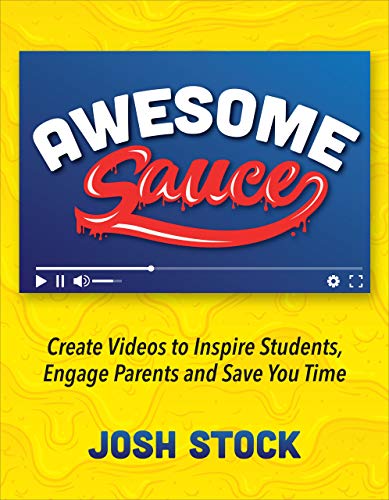 Stock image for Awesome Sauce: Create Videos to Inspire Students, Engage Parents and Save You Time for sale by BooksRun