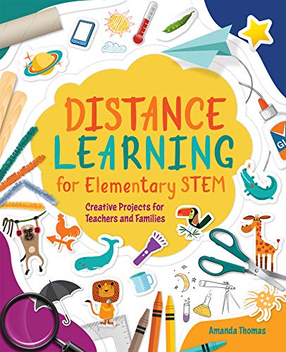 Stock image for Distance Learning for Elementary STEM : Creative Projects for Teachers and Families for sale by Better World Books