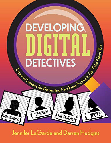 Stock image for Developing Digital Detectives: Essential Lessons for Discerning Fact from Fiction in the ?Fake News? Era for sale by Save With Sam