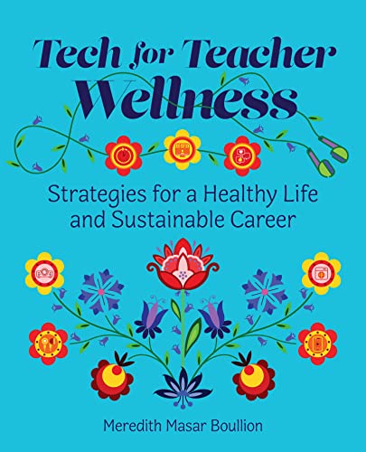 9781564849991: Tech for Teacher Wellness: Strategies for a Healthy Life and Sustainable Career