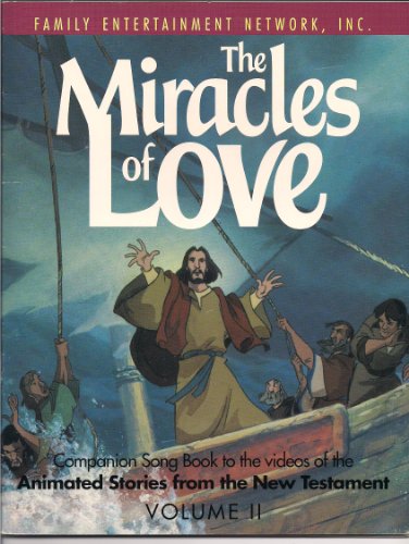 Beispielbild fr The Miracles of Love: Companion Song Book to the Videos of the Animated Stories from the New Testament. Volume II [Sheet Music] zum Verkauf von HPB-Emerald