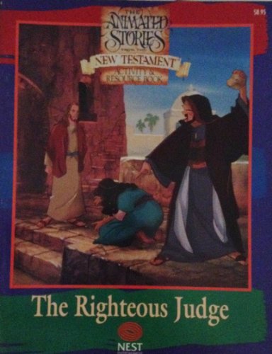 Stock image for The Righteous Judge The animated Stories From The New Testament Activity Resource Book for sale by Wonder Book