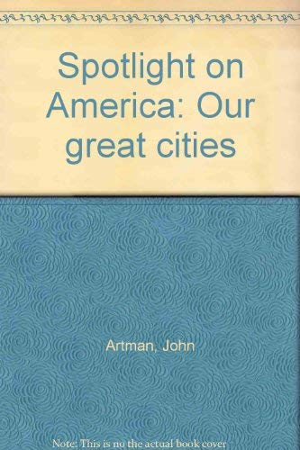 Stock image for Spotlight on America: Our Great Cities for sale by Wonder Book
