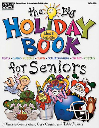 The Big Holiday Book for Seniors (9781564902740) by Vanessa Countryman; Gary Grimm; Teddy Meister