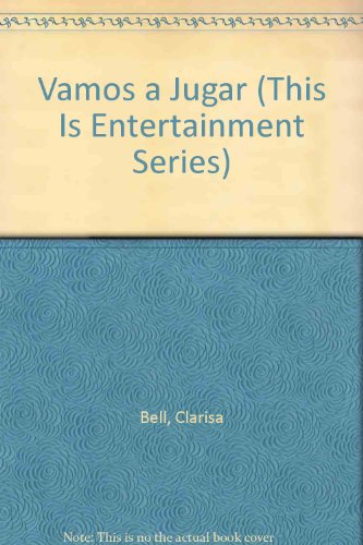 Vamos a Jugar (This Is Entertainment Series) (Spanish Edition) (9781564920485) by Bell, Clarisa