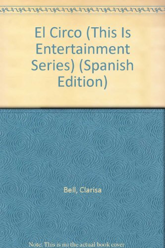 El Circo (This Is Entertainment Series) (Spanish Edition) (9781564920782) by Bell, Clarisa