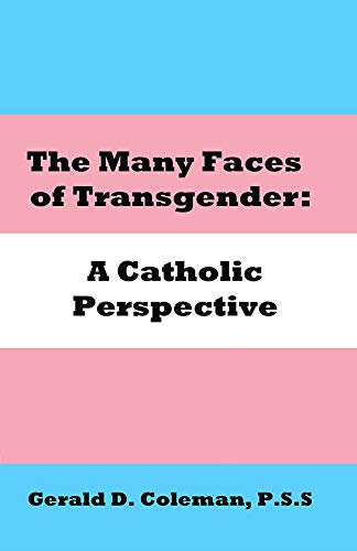 Imagen de archivo de The Many Faces of Transgender: A Catholic Perspective a la venta por HPB-Diamond