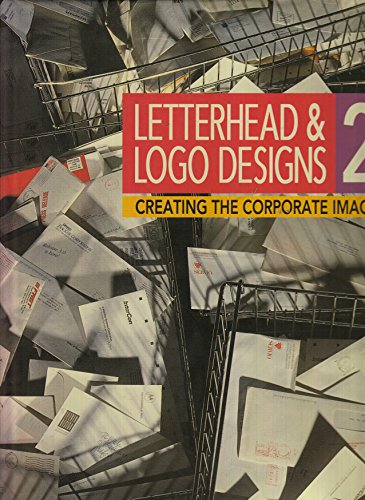 9781564960061: Letterhead and Logo Design 2: Creating the Corporate Image (Letterhead & LOGO Designs)