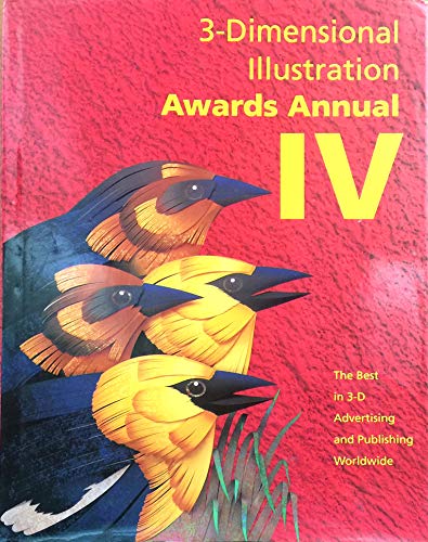 9781564960580: 3-Dimensional Illustration Awards Annual IV: The Best in 3-D Advertising and Publishing Worldwide (3-DIMENSIONAL ILLUSTRATORS AWARDS ANNUAL)