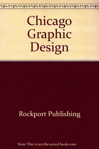 Stock image for Chicago Graphic Design: The Best of Contemporary Chicago Graphic Design, With Essays on Past and Future Trends for sale by HPB-Red