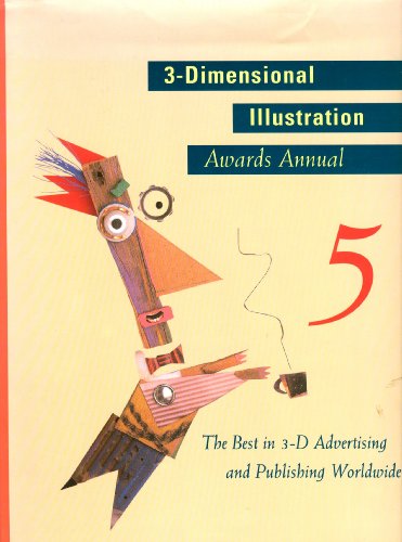 9781564961327: 3-Dimensional Illustrated Awards Annual 5: The Best in 3-D Advertising and Publishing Worldwide: v.5 (3-Dimensional Illustration)