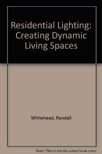 Imagen de archivo de Residential Lighting: Creating Dynamic Living Spaces a la venta por Ergodebooks