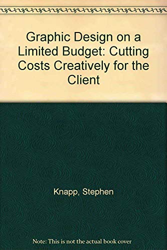 Imagen de archivo de Graphic Design (On a Limited Budget): Cutting Cost Creatively for the Client a la venta por Ergodebooks