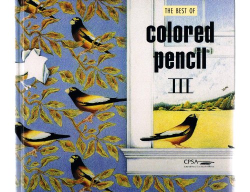 Stock image for The Best of Colored Pencil, III for sale by SecondSale