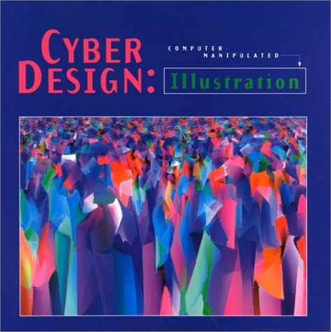 9781564962584: Cyber Design: Computer-Manipulated Illustration