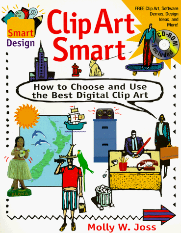 Beispielbild fr Clip Art Smart: Choose and Use the Best Digital Clip Art (Smart Design) zum Verkauf von Wonder Book