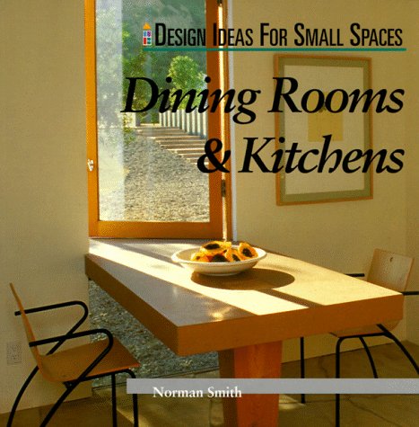 Beispielbild fr Dinning Rooms & Kitchens: Dining and Kitchens (Design Ideas for Small Spaces) zum Verkauf von medimops