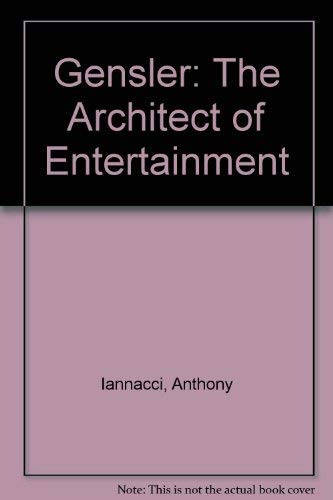 Gensler: The Architect of Entertainment (9781564963321) by Iannacci, Anthony