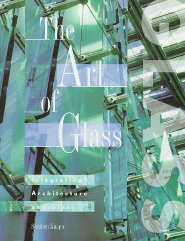 9781564963437: The art of glass: Integrating Architecture and Glass