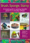 Imagen de archivo de Brush, Sponge, Stamp: A Creative Guide to Painting Beautiful Patterns on Everyday Surfaces a la venta por Wonder Book