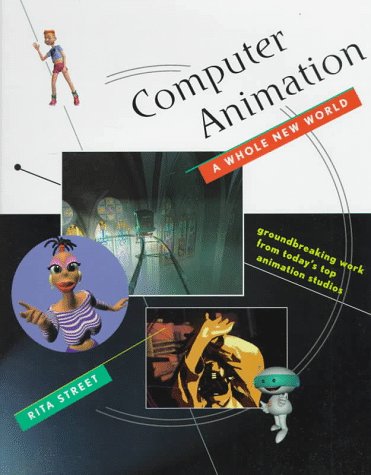 Stock image for Computer Animation: A Whole New World Groundbreaking Work from Today's Top Animation Studios for sale by Emily's Books