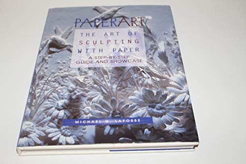 Paperart: The Art of Sculpting With Paper. A Step-By-Step Guide and Showcase