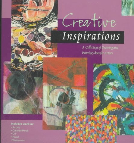 Imagen de archivo de Creative Inspirations : A Collection of Drawing and Painting Ideas for Artists a la venta por Better World Books