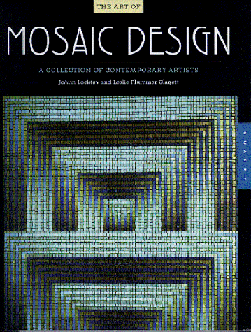 Beispielbild fr The Art of Mosaic Design : A Collection of Contemporary Artists zum Verkauf von Better World Books