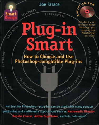 Beispielbild fr Plug-In Smart: How to Choose and Use Photoshop-Compatible Plug-Ins (Smart Design) zum Verkauf von Ergodebooks