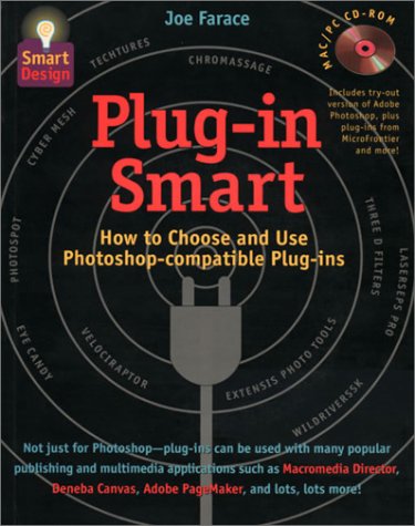 Stock image for Plug-In Smart: How to Choose and Use Photoshop-Compatible Plug-Ins (Smart Design) for sale by Ergodebooks