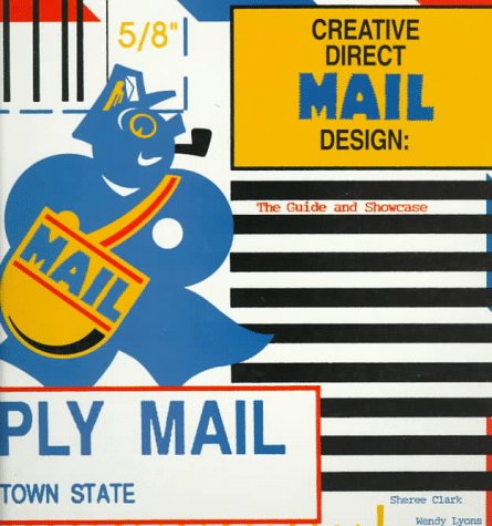 Imagen de archivo de Creative Direct Mail Design: The Guide and Showcase a la venta por Bookmans