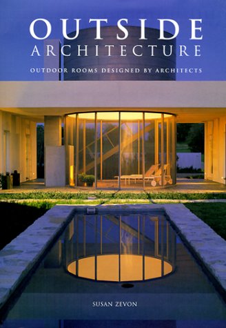 Beispielbild fr Outside Architecture : Outdoor Rooms Designed by Architects zum Verkauf von Better World Books
