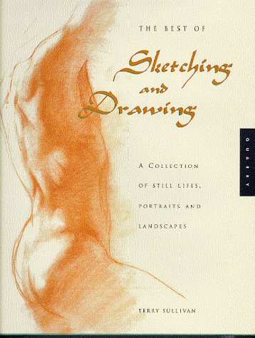 Beispielbild fr The Best of Sketching and Drawing : A Collection of Still Lifes, Landscapes, and Portraits zum Verkauf von Better World Books