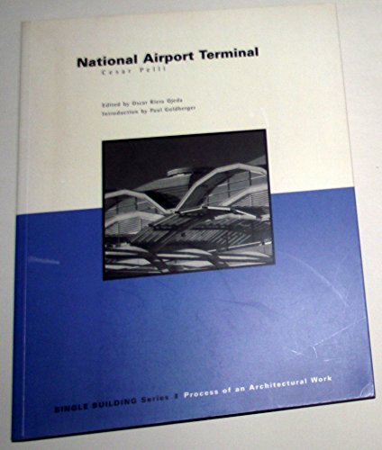 Beispielbild fr Single Building: National Airport Terminal: Cesar Pelli: Process of an Architectural Work zum Verkauf von Ergodebooks