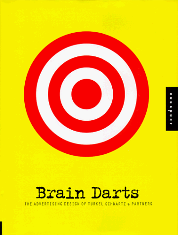 Stock image for Brain Darts: The Advertising Design of Turkel Schwartz & Partners for sale by Half Price Books Inc.