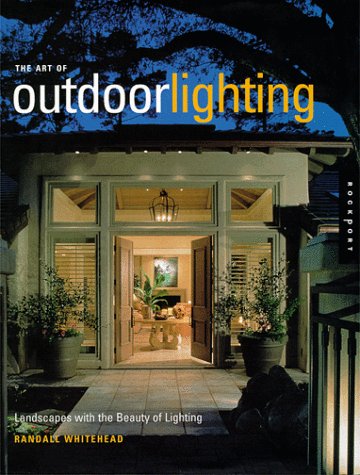 Beispielbild fr The Art of Outdoor Lighting: Landscapes With the Beauty of Lighting zum Verkauf von Books of the Smoky Mountains