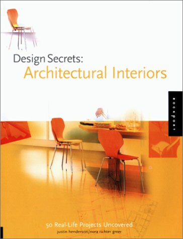 9781564965769: Design Secrets Architectural Interiors: Interiors - 50 Real-life Interior Projects Uncovered