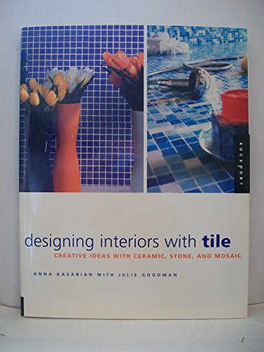 Stock image for Designing Interiors with Tile : Creative Ideas in Ceramic, Stone, and Mosaic for sale by Better World Books: West