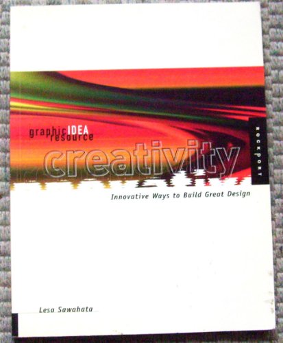 Beispielbild fr Creativity: Innovative Ways to Build Great Design (Graphic Ideas Resource S.) zum Verkauf von Reuseabook