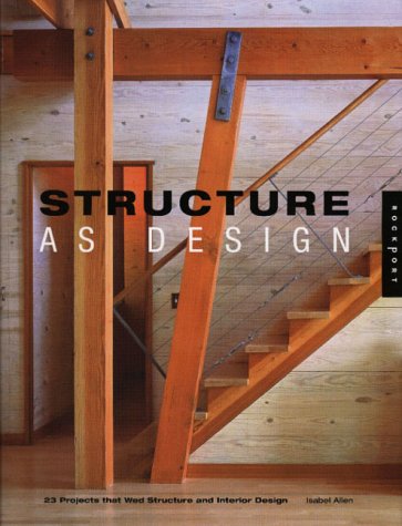 Structure As Design: 23 Projects That Wed Structure and Interior Design (9781564966049) by Allen, Isabel