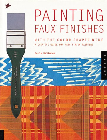 9781564966353: Painting Faux Finishes with the Color Shaper Wide: A Creative Guide for Faux Finish Painters