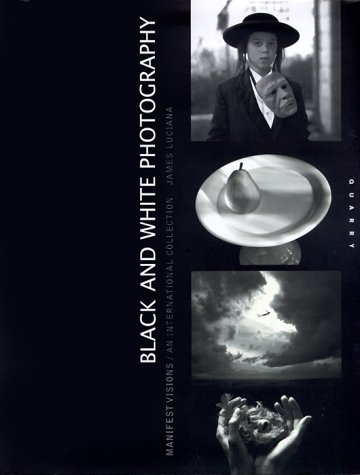 Beispielbild fr Black and White Photography : Manifest Visions zum Verkauf von Better World Books: West