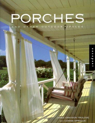 Stock image for Porches and Other Outdoor Spaces Trulove, James Grayson and Sprague, Connie for sale by Mycroft's Books