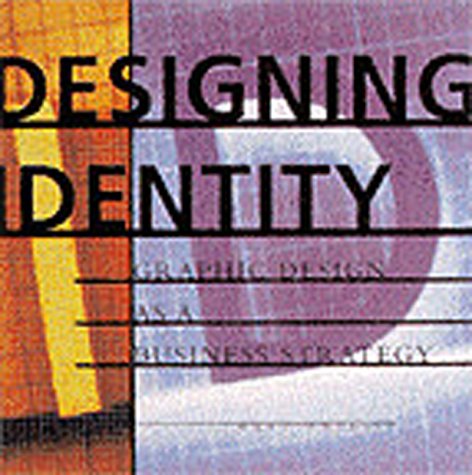 Beispielbild fr Designing Identity: Graphic Design as a Business Strategy zum Verkauf von ThriftBooks-Dallas